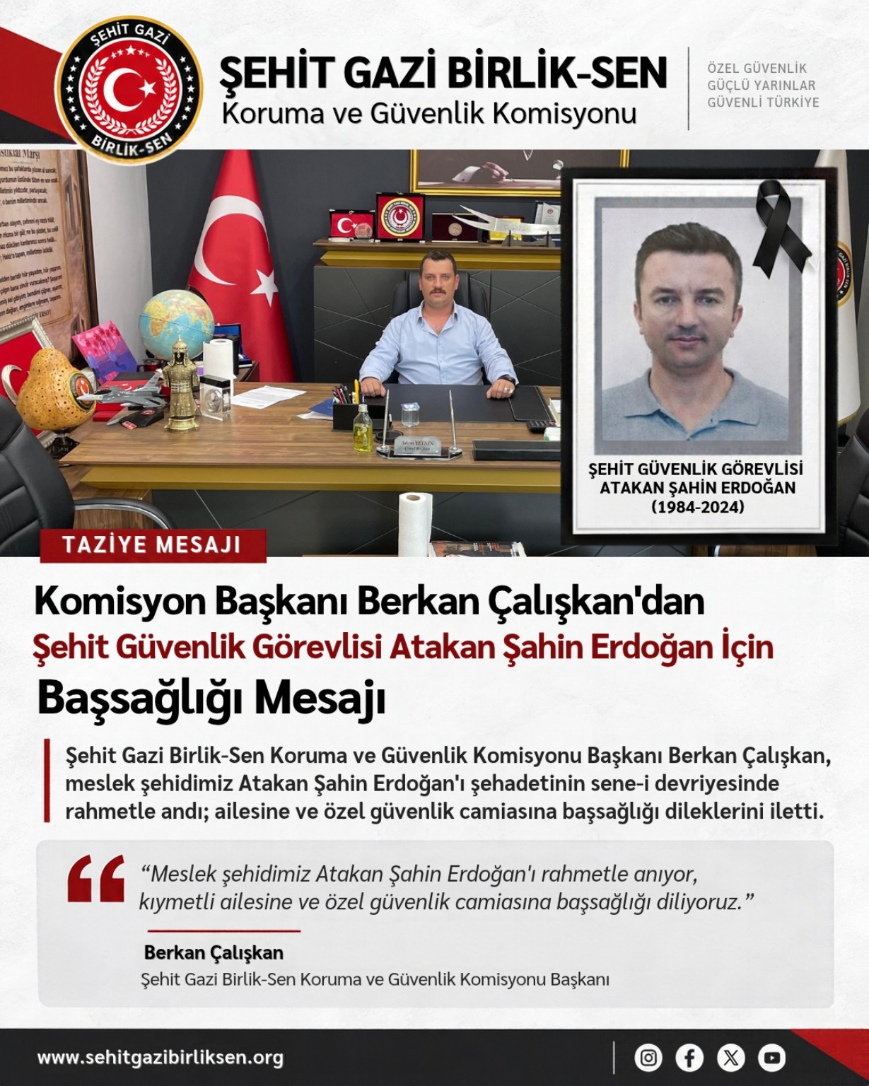 Şehit Gazi Birlik-Sen Koruma ve Güvenlik Komisyonu Başkanı Berkan Çalışkan’ın, meslek şehidimiz Atakan Şahin Erdoğan için yayımladığı anma ve başsağlığı mesajının orijinal görseli.